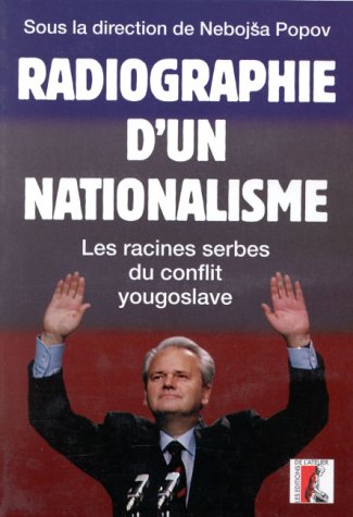 Radiographie d'un nationalisme : les racines serbes du conflit yougoslave