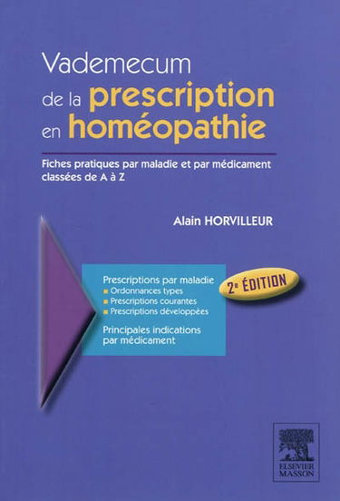 Vademecum de la prescription en homéopathie : fiches pratiques par maladies et par médicament classées de A à Z