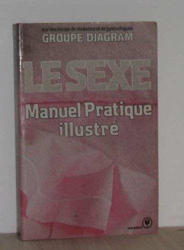 Le Sexe : manuel pratique illustré