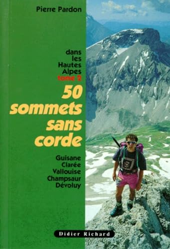 Couverture de 50 sommets sans corde dans les Hautes-Alpes. Vol. 2. Guisane, Clarée, Vallouise, Champsaur, Dévoluy
