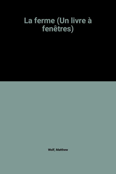 La ferme (Un livre à fenêtres)