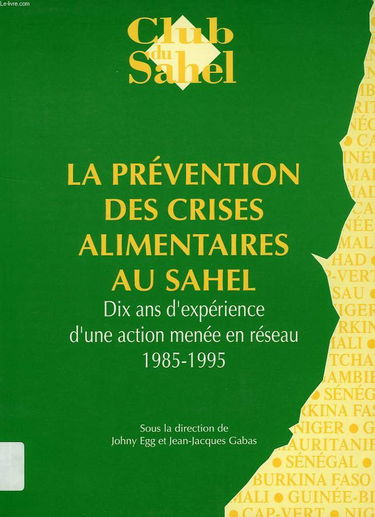 La prévention des crises alimentaires au Sahel : dix ans d'expérience d'une action menée en réseau, 1985-1995