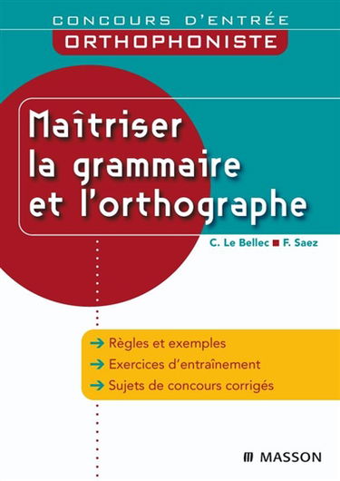 Maîtriser la grammaire et l'orthographe : concours d'entrée orthophoniste