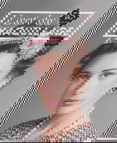 L'art du maquillage : devenez experte ! : 45 leçons