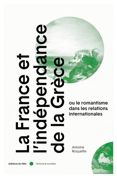 La France et l'indépendance de la Grèce ou Le romantisme dans les relations internationales