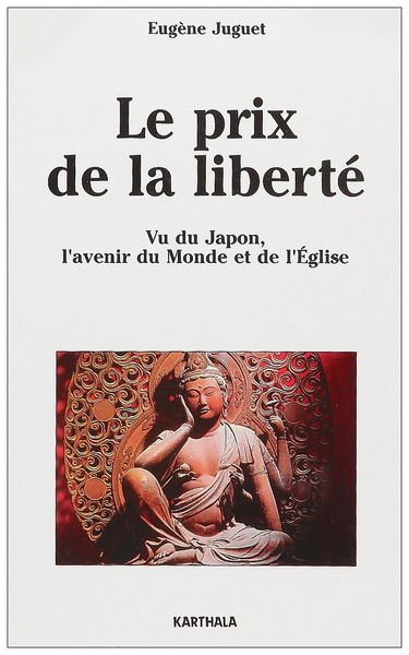 Le Prix de la liberté : vu du Japon, l'avenir du monde et de l'Eglise
