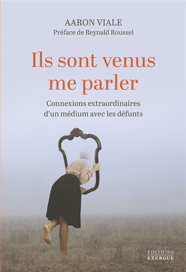 Ils sont venus me parler : connexions extraordinaires d'un médium avec les défunts