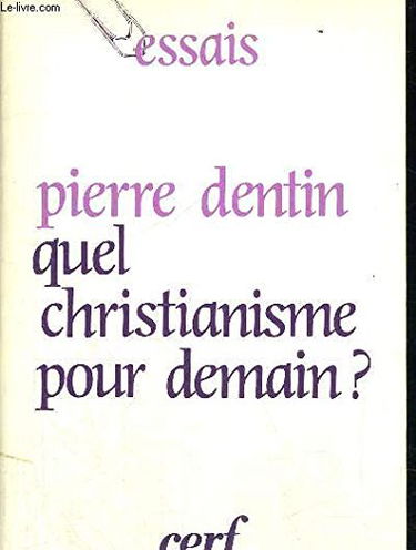Quel christianisme pour demain ? : essai sur l'avenir de l'Eglise