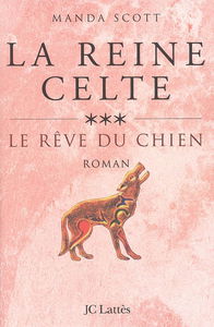 La reine celte. Vol. 3. Le rêve du chien