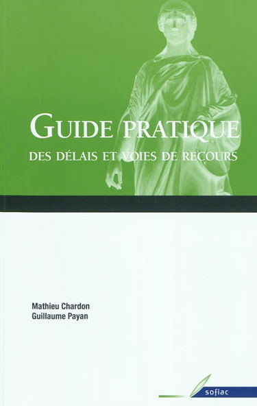 Guide pratique des délais et voies de recours
