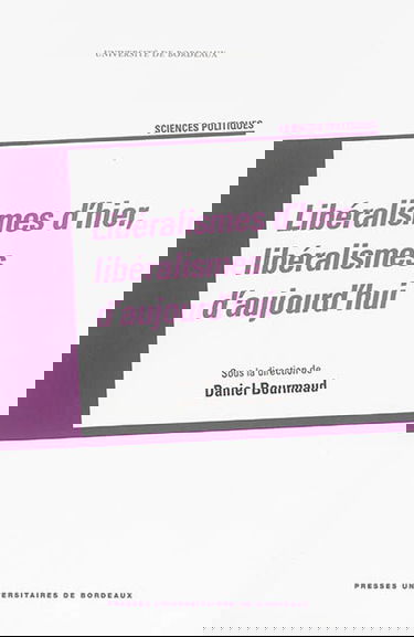 Libéralismes d'hier, libéralismes d'aujourd'hui : actes de la journée d'étude à l'Université Bordeaux IV, 20 octobre 2011