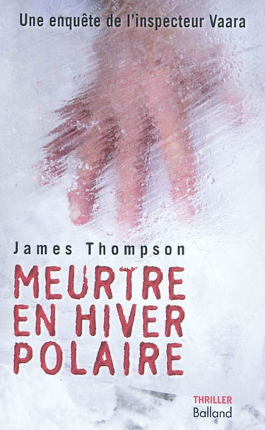 Une enquête de l'inspecteur Vaara. Vol. 2. Meurtre en hiver polaire