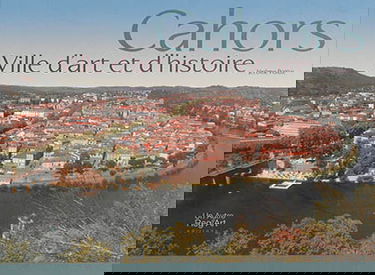 Cahors : ville d'art et d'histoire