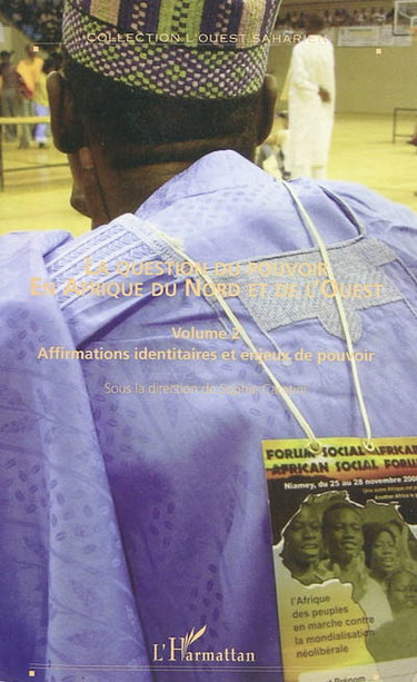 Couverture de La question du pouvoir en Afrique du Nord et de l'Ouest. Vol. 2. Affirmations identitaires et enjeux de pouvoir