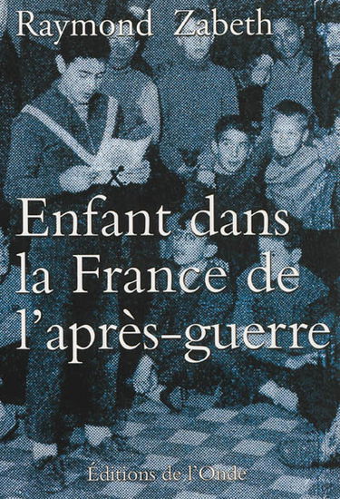 Enfant dans la France de l'après-guerre : une enfance en noir et blanc
