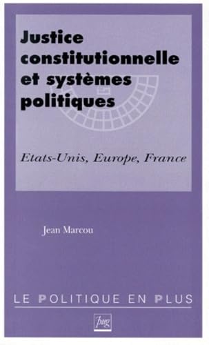 Justice constitutionnelle et systèmes politiques : Etats-Unis, Europe, France