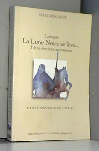 Lorsque la lune noire se leve... l'être devient autonome - la renaissance de lilith.