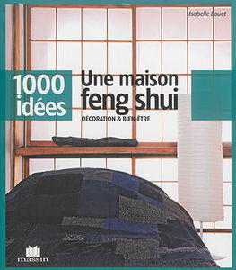 Une maison feng shui : décoration & bien-être