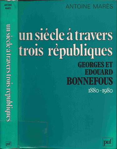 Un Siècle à travers trois Républiques : Georges et Edouard Bonnefous, 1880-1980