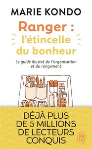 Ranger : l'étincelle du bonheur : un manuel illustré par une experte dans l'art de l'organisation et du rangement