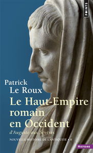 Nouvelle histoire de l'Antiquité. Vol. 8. Le Haut-Empire romain en Occident : d'Auguste aux Sévères, 31 av. J.-C.-235 ap. J.-C