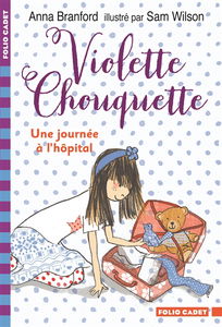 Violette Chouquette. Une journée à l'hôpital