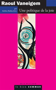Raoul Vaneigem : une politique de la joie