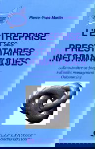 L'Entreprise et ses prestataires informatiques : sous-traitance de projets, facilities management, outsourcing