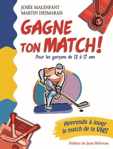 Gagne ton match ! : pour les garçons de 13 à 17 ans