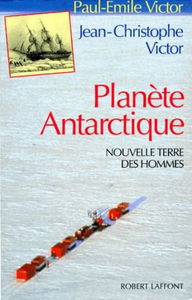 Planète antarctique : nouvelle terre des hommes