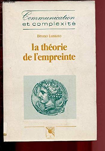 La Théorie de l'empreinte. Eléments pour une théorie de l'information psychologique