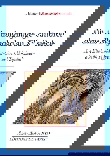 Un témoignage culturel dans Bagdad au Xe siècle: Le Kitab al-Imta' wa-l-Mu'anasa d'Abu Hayyan al-Tawhidi