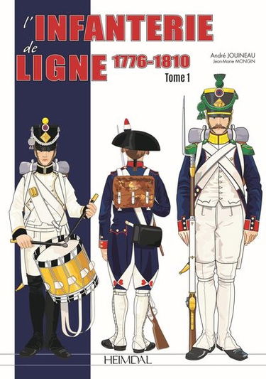L'infanterie de ligne. Vol. 1. 1780-1830 : la reine des batailles