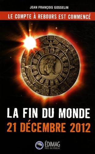 La fin du monde: 21 Décembre 2012