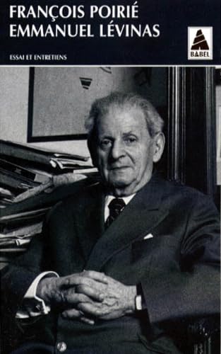 Emmanuel Lévinas : Essai et Entretiens