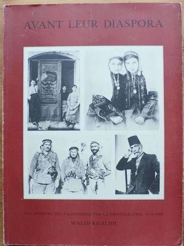 Avant leur diaspora : une histoire des Palestiniens par la photographie, 1876-1948