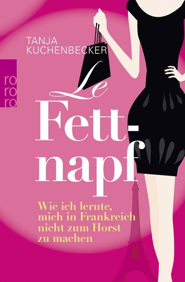 Couverture de Le Fettnapf: Wie ich lernte, mich in Frankreich nicht zum Horst zu machen