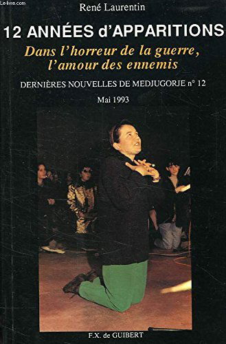 Dernières nouvelles de Medjugorje. Vol. 12. 12 années d'apparitions : dans l'horreur de la guerre, l'amour des ennemis