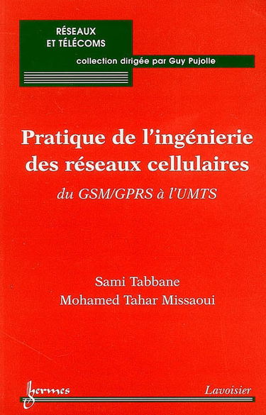 Pratique de l'ingénierie des réseaux cellulaires : du GSM-GPRS à l'UMTS