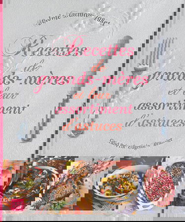 Recettes de grands-mères et leur assortiment d'astuces