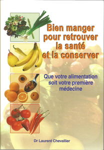 Bien manger pour retrouver la santé et la conserver : Que votre alimentation soit votre première médecine