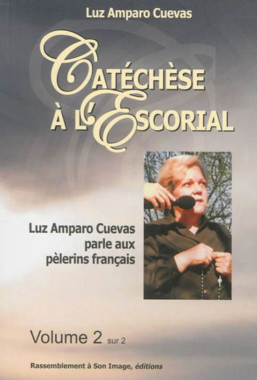 Catéchèse à l'Escorial : Luz Amparo Cuevas parle aux pélerins français. Vol. 2