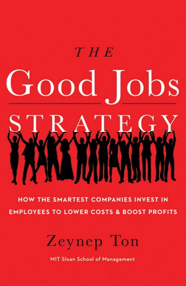 Couverture de The Good Jobs Strategy: How the Smartest Companies Invest in Employees to Lower Costs and Boost Profits