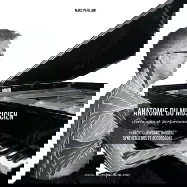 Anatomie du musicien: Technique et Performance - Pianos, Orgues, Clavecins, Synthétiseurs et Accordéons