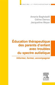 Education thérapeutique des parents d'enfant avec troubles du spectre autistique : informer, former, accompagner
