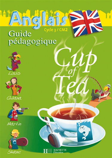 Couverture de Cup of tea, anglais cycle 3 CM2 : guide pédagogique