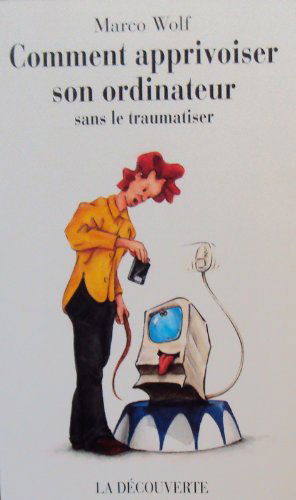 Comment apprivoiser son ordinateur sans le traumatiser