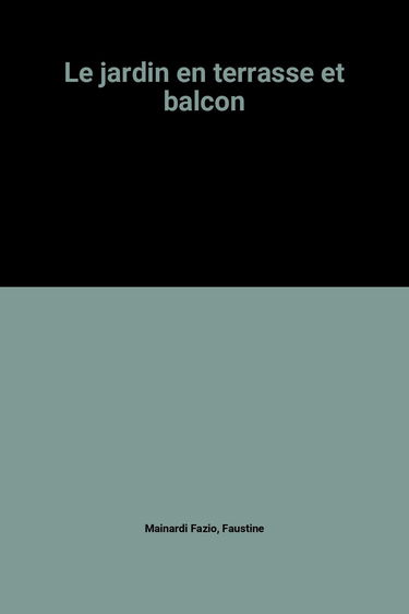 Le Jardin en terrasse et balcon