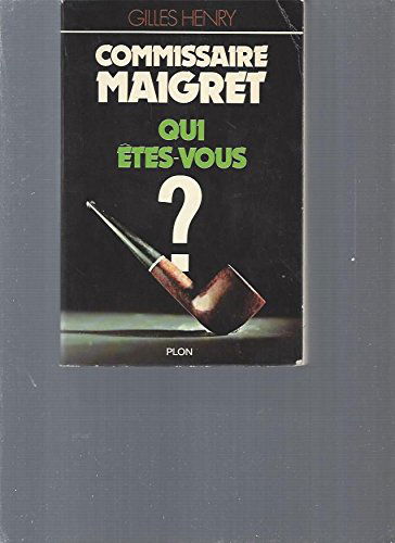 Commissaire Maigret, qui êtes vous ?
