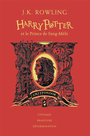 Couverture de Harry Potter. Vol. 6. Harry Potter et le prince de Sang-Mêlé : Gryffondor : courage, bravoure, détermination